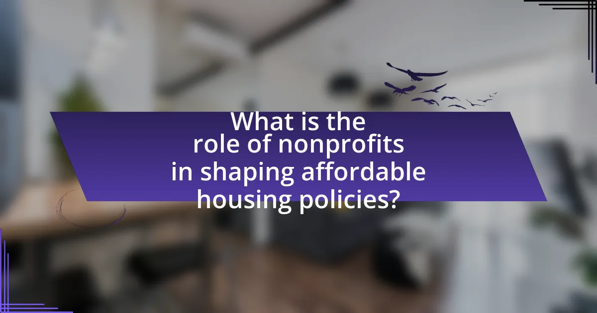 What is the role of nonprofits in shaping affordable housing policies?